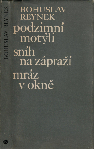 Reynek, Bohuslav. Podzimní motýli ; Sníh na zápraží ; Mráz v okně