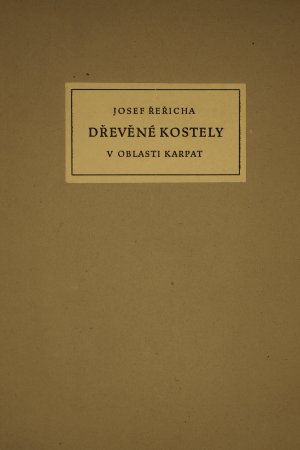 Řeřicha, Josef. Dřevěné kostely v oblasti Karpat