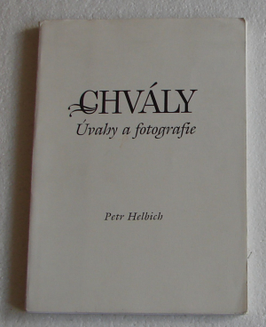 Helbich Petr - Chvály - Úvahy a fotografie