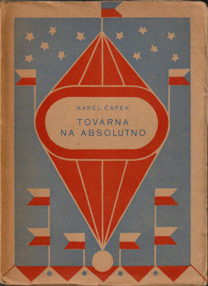 Továrna na Absolutno : román-feuilleton / Karel Čapek ; upravil Josef Čapek