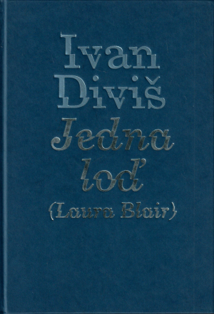 Jedna loď (Laura Blair) / Ivan Diviš ; frontispis Vladimír Tesař