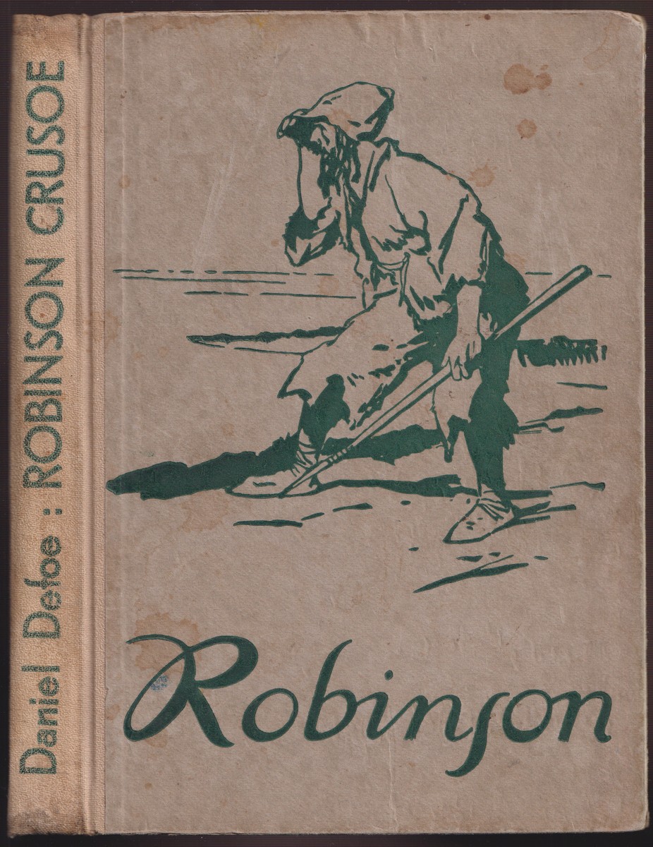 Daniel Defoe (De Foe) - Robinson Crusoe. Podivuhodná dobrodružství trosečníka na pustém ostrově