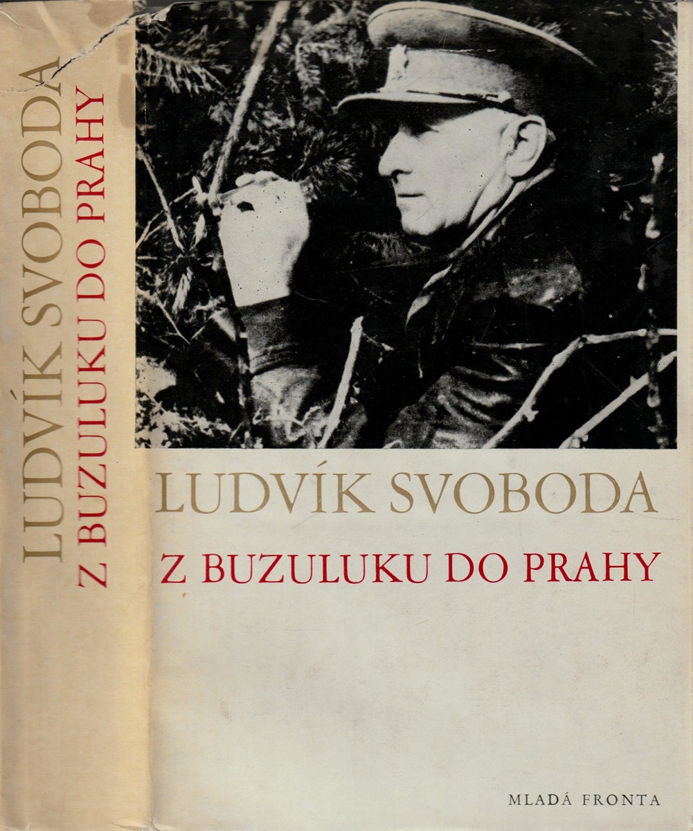 Ludvík Svoboda (1895 - 1979) - Z Buzuluku do Prahy