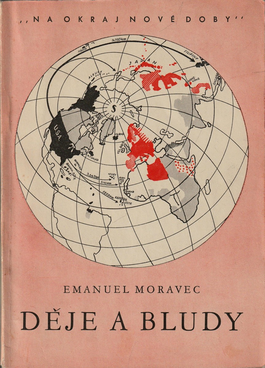 Emanuel Moravec (1893 - 1945) - Děje a bludy o šířce evropské cesty, o zarostlé národní pěšince a nejvíce o této válce