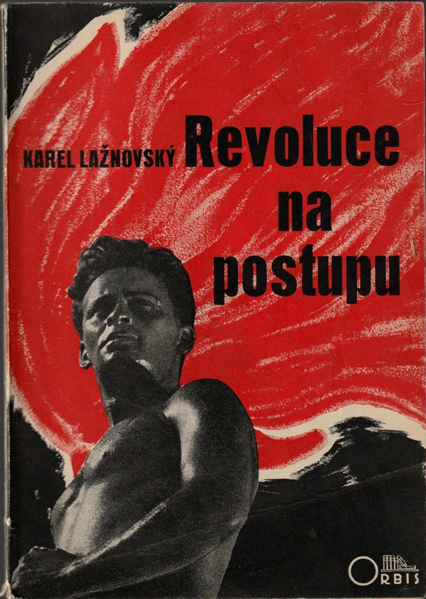Karel Lažnovský (1906 - 1941) - Revoluce na postupu