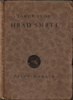 Jakub Deml (1878 - 1961) - Hrad smrti 