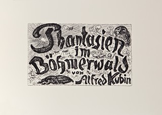 Alfréd Kubín (1877 - 1959) - Phantasien im Böhmerwald