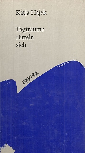 Katja Hajek (1950 - 2008) - Tagträume rütteln sich (Elf Märchen in Farbe Gesetzt)
