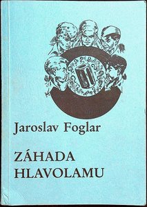 Jaroslav Foglar (1907 - 1999) - Záhada hlavolamu - přepodivný příběh ze života Rychlých šípů