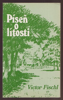 Viktor Fischl (1912 - 2006) - Píseň o lítosti