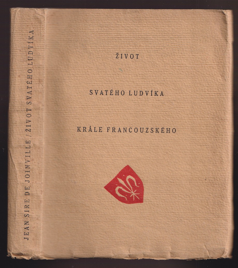 Jaroslav Benda  (1882 - 1970) - Jean Sire de Joinville: Život svatého Ludvíka krále francouzského