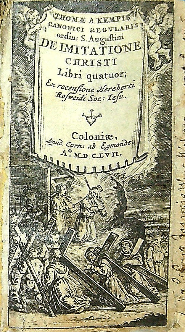 Tomáš Kempenský  (1380 - 1471) - Thomae A Kempis Canonici Regularis ordin: S. Augustini De Imitatione Christi Libri quatuor