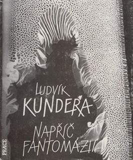 Ludvík Kundera  (1920 - 2010) - Napříč Fantomázií