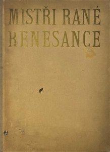Antonín Matějček - Mistři rané renesance