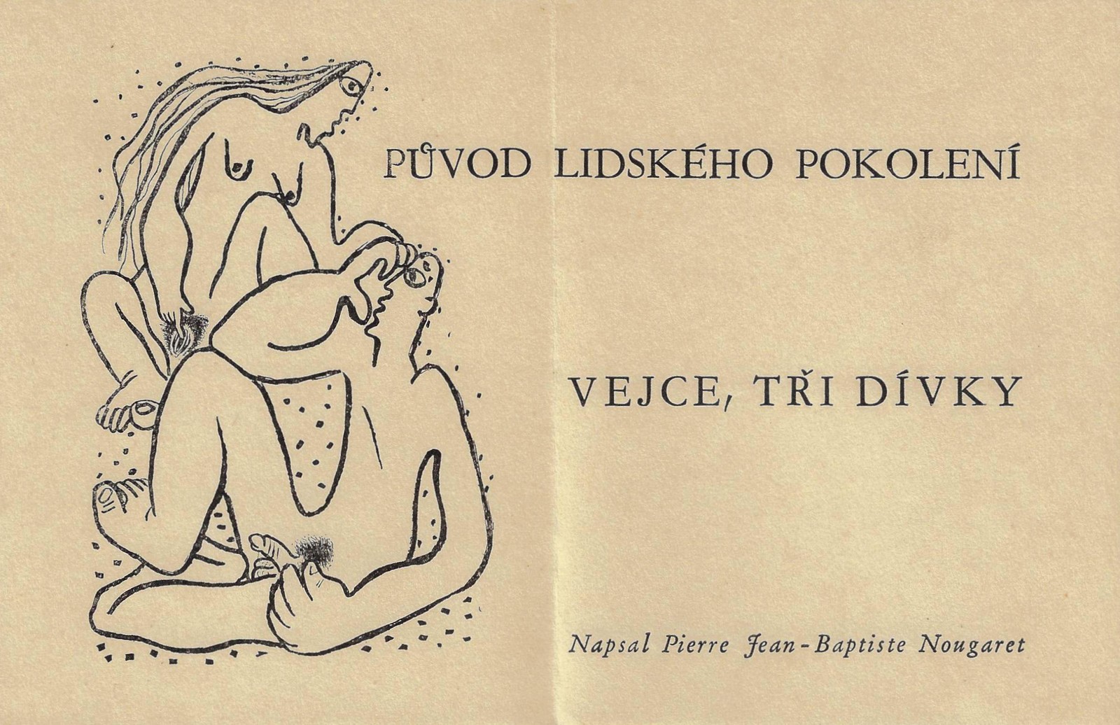 Jindřich Štyrský (1899 - 1942) - Původ lidského pokolení ; Vejce ; Tři dívky / Pierre-Jean-Baptiste Nougaret
