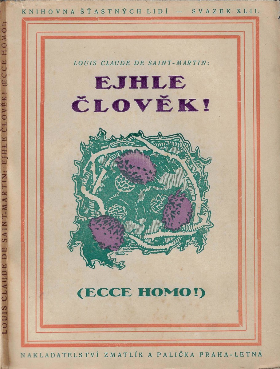 Ejhle člověk! = [Ecce homo!] / Louis Claude de Saint Martin ; přeložil a doslovem opatřil Zeno Haral