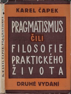 Karel Čapek - Pragmatismus čili Filosofie praktického člověka / Karel Čapek