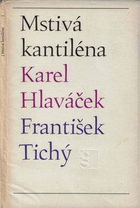 František Tichý (1896 - 1961) - Mstivá kantiléna / Karel Hlaváček ; 10 suchých jehel František Tichý
