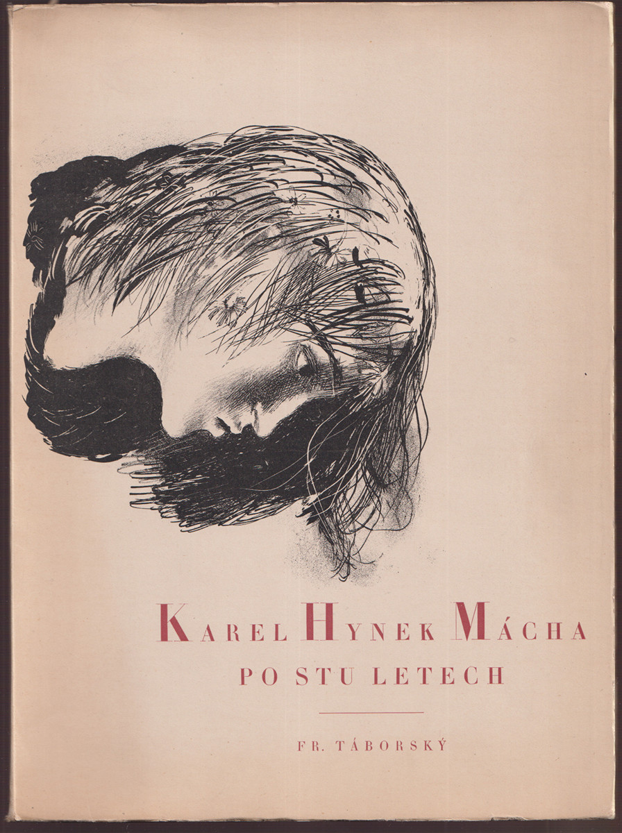 Karel Hynek Mácha (1810 - 1836) - Fr. Táborský: Karel Hynek Mácha - Po stu letech
