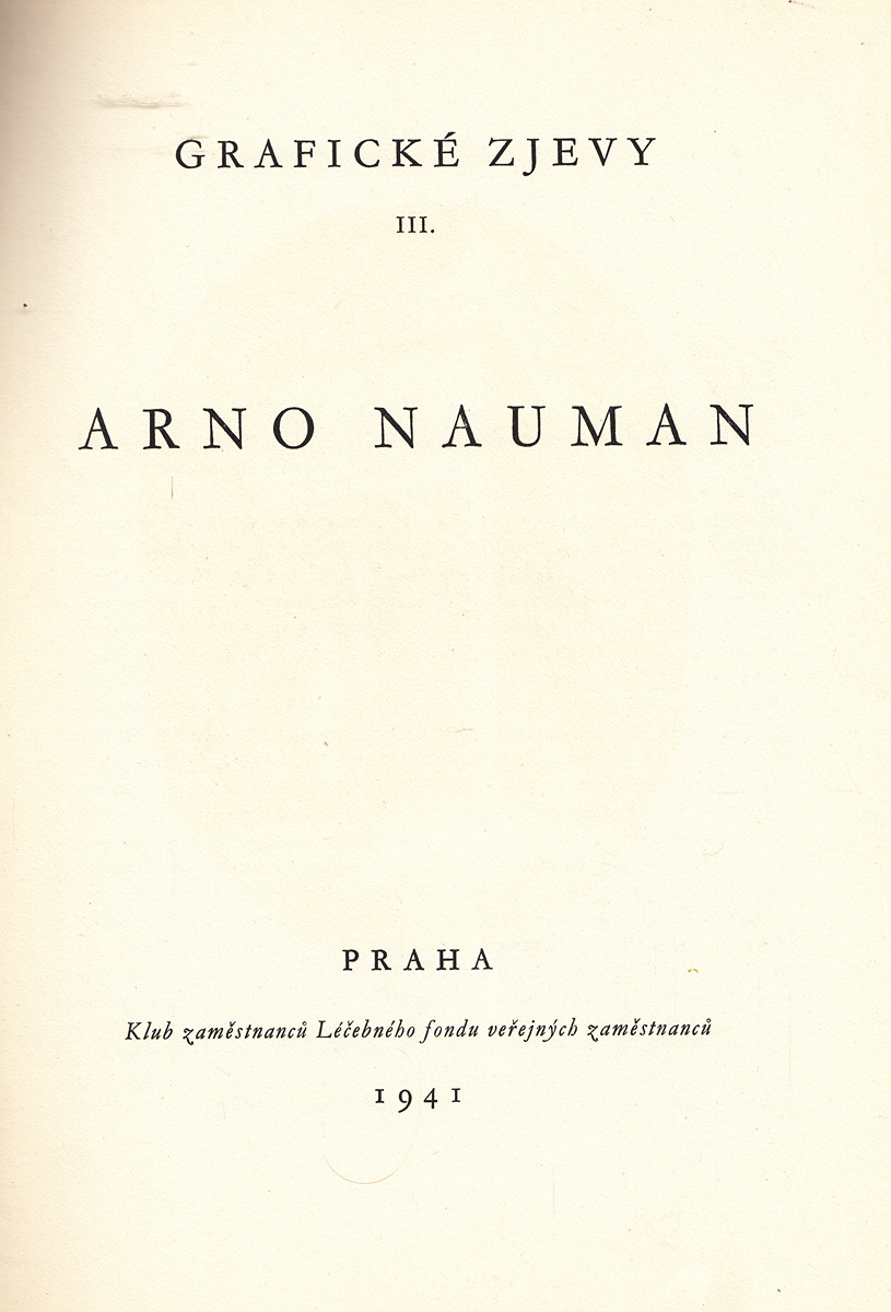 Arno Nauman (1887 - 1959) - Grafické zjevy, soubor pojednání o grafice a graficích III.