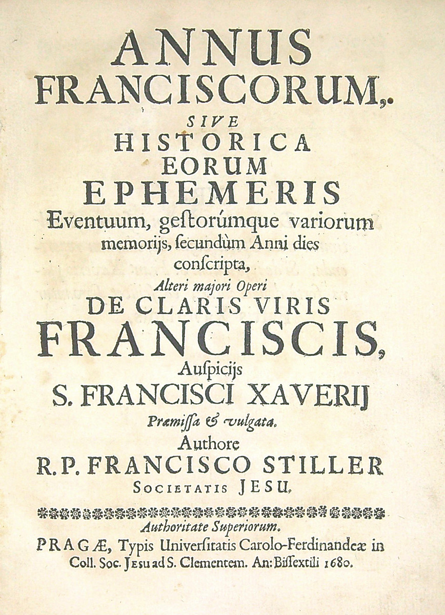 Franciscus Ignatius Stiler (1641 - 1721) - Annus Franciscorum, Sive Historica Eorum Ephemeris Eventuum