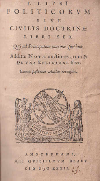 Justus Lipsius (1547 - 1606) - I. Lipsi[i] Politicorvm Sive Civilis Doctrinae Libri Sex. Qui ad Principatum maxime spectant. Additae Notae auctiores, tum & De Vna Religione liber