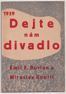 Emil František Burian (1904 - 1959) - Dejte nám divadlo
