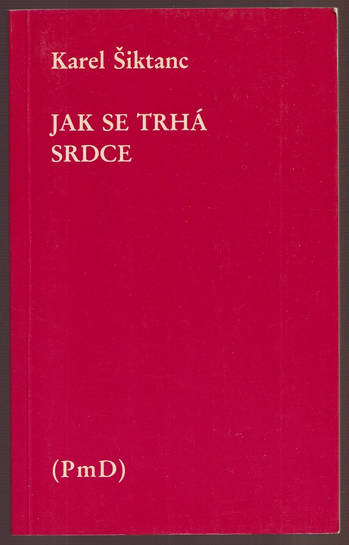 Karel Šiktanc (1928 - 2021) - Jak se trhá srdce