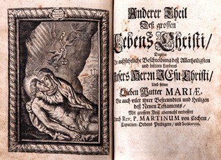 Martin von Cochem (1634 - 1712) - Das Grosse Leben Christi Oder ausführliche, andächtige und bewegliche Beschreibung Des Lebens und Leydens unseres Herrn Jesu Christi / Und seiner Glorwürdigsten Mutter Mariae