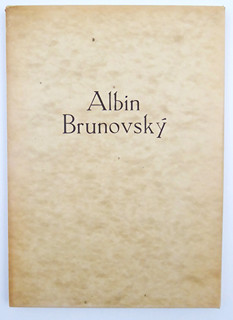 ALBÍN BRUNOVSKÝ (1935-1997) - ALBIN (ALBÍN) BRUNOVSKÝ, VYZNANIE - IVAN PANENKA, DUŠAN KÁLLAY 