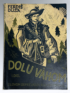 Ferdiš Duša (1888 - 1958) - Dolu Váhom
