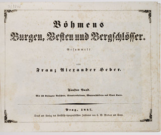 František Alexandr Heber (1815-1849) Různí autoři - BÖHMENS BURGEN, VESTEN UND BERGSCHLÖSSER