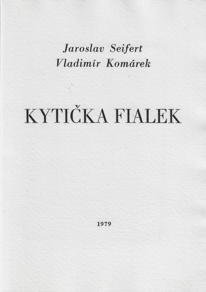 Jaroslav Seifert (1901 - 1986) - Kytička fialek / Jaroslav Seifert ; tři suché jehly Vladimír Komárek