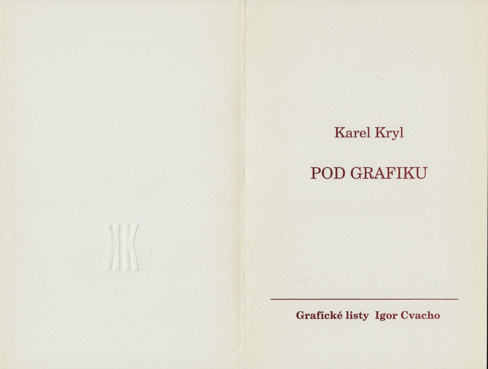 Karel Kryl (1944 - 1994) - Pod grafiku / Karel Kryl ; grafické listy Igor Cvacho