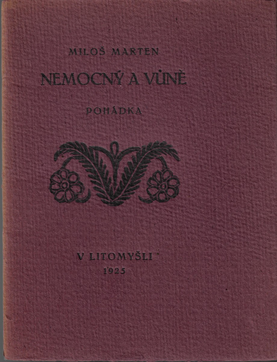Miloš Marten (1883 - 1917) - Nemocný a vůně : pohádka / Miloš Marten ; lept Jan Konůpek
