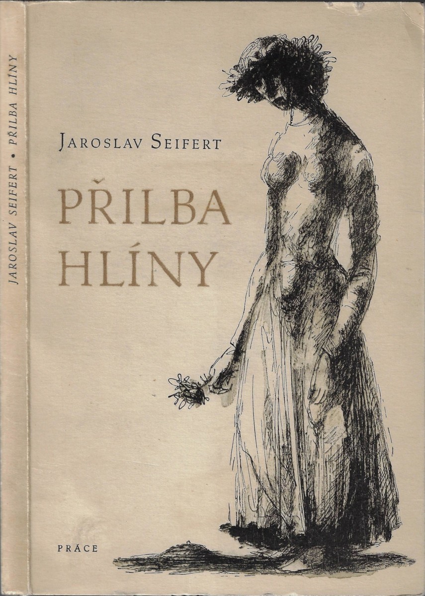 Jaroslav Seifert (1901 - 1986) - Přilba hlíny / Jaroslav Seifert