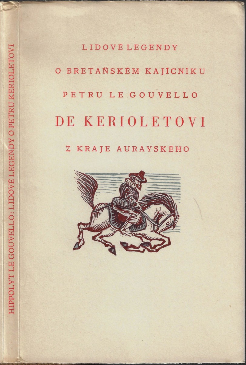 Michael Florian (1911 - 1984) - Lidové legendy o Bretaňském kajícníku Petru Le Gouvello de Kerioletovi z kraje Aurayského sebrané od vicomta Hippolyta Le Gouvello