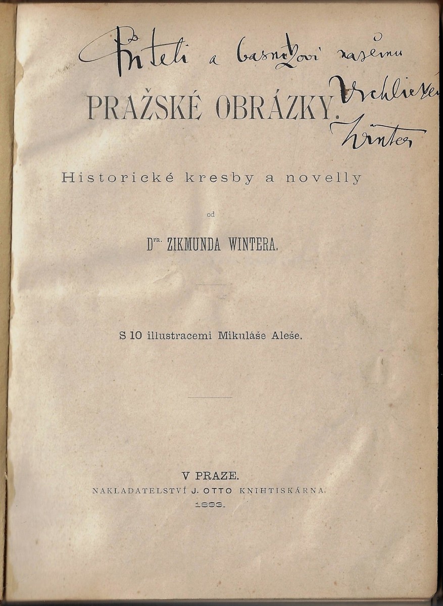 Jaroslav Vrchlický (1853 - 1912) - Pražské obrázky / Zikmund Winter (dedikováno Vrchlickému)