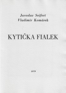 Jaroslav Seifert (1901 - 1986) - Kytička fialek / Jaroslav Seifert ; tři suché jehly Vladimír Komárek