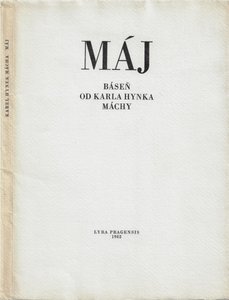 Karel Hynek Mácha (1810 - 1836) - Máj : báseň od Karla Hynka Máchy ; pět kombinovaných technik Karel Demel