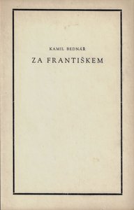 Kamil Bednář (1912 - 1972) - Za Františkem / Kamil Bednář
