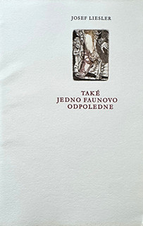 Josef Liesler (1912 - 2005) - Také jedno Faunovo odpoledne