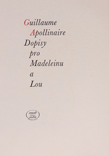Olga Vychodilová (1949-) - Guillaume Apollinaire Dopisy pro Madeleinu a Lou