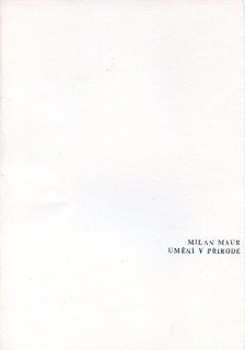 Milan Maur (1950) - Umění v přírodě / 2 x PF