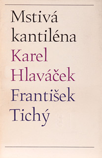 František Tichý (1896-1961) - Karel Hlaváček Mstivá kantiléna