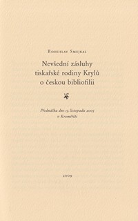 Lucie Raškovová (1970) - Boh. Smejkal: Nevšední zásluhy tiskařské rodiny Krylů o českou bibliofilii
