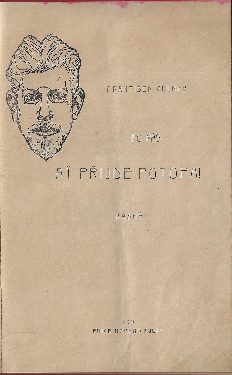 František Gellner (1881 - 1914) - Po nás ať přijde potopa! / František Gellner