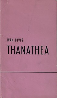Ivan Diviš (1924 - 1999) - Thanathea / Ivan Diviš