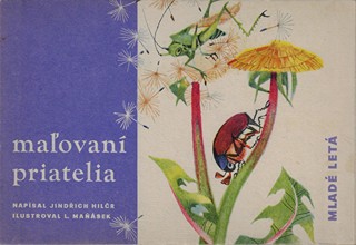 Jindřich Hilčr (1921 - 2003) - Maľovaní priatelia / napísal Jindřich Hilčr ; ilustroval Luděk Maňásek