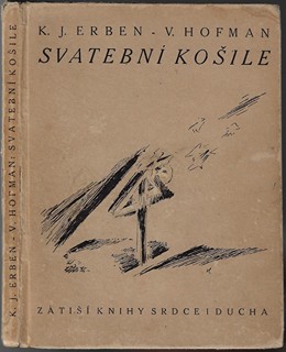 Karel Jaromír Erben (1811 - 1870) - Svatební košile / Karel Jaromír Erben